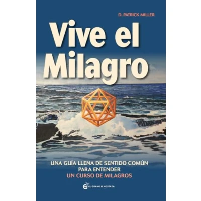 Imagen de Vive El Milagro: Una guía llena de sentido común para entender Un Curso milagros: con milagros