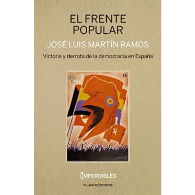 Imagen de EL FRENTE POPULAR (IMPERDIBLES): VICTORIA Y DERROTA DE LA DEMOCRACIA EN ESPAÑA (HISTORIA)