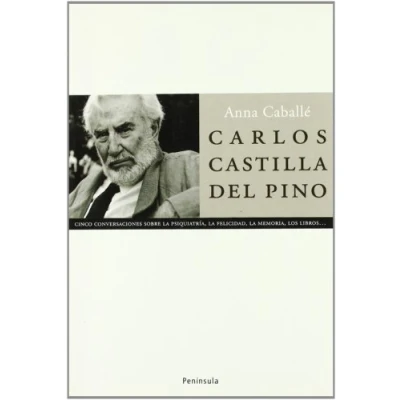 Imagen de Carlos Castilla del Pino: Cinco Conversaciones Sobre La Psiquiatria, Felicidad, Memoria, Los Libros (ATALAYA)