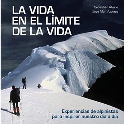 Imagen de la vida en el límite de vida: Experiencias alpinistas para inspirar nuestro día a (Bienestar, estilo vida, salud)