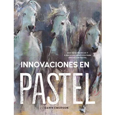 Imagen de Innovaciones en pastel: Más de 60 técnicas y ejercicios creativos para pintar con pastel (SIN COLECCION)