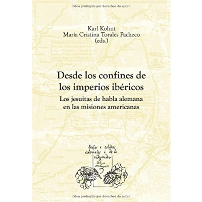 Imagen de Desde Los confines de imperios ibéricos. jesuitas habla alemana en las misiones americanas. (Textos y estudios coloniales la independencia)