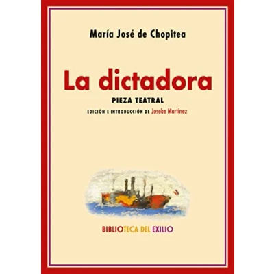 Imagen de La dictadora: Pieza teatral: 8 (BIBLIOTECA DEL EXILIO SERIE MENOR)