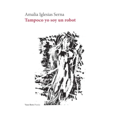 Imagen de Tampoco yo soy un robot: 213 (POESIA)