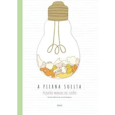Imagen de A PIERNA SUELTA: Pequeño manual del sueño (IGLU)