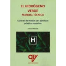 Imagen de El hidrógeno verde. Manual técnico: Curso de formación con ejercicios prácticos resueltos (SIN COLECCION)