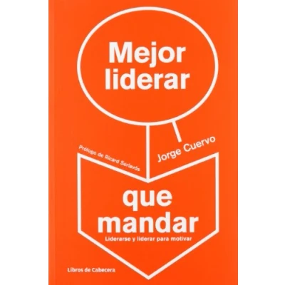 Imagen de Mejor liderar Que Mandar 2ª Edición: Liderarse y para motivar (TEMATICOS SECTORIALES)