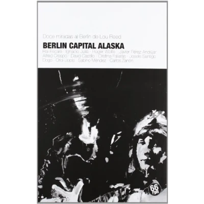 Imagen de Berlin. Capital Alaska: Doce miradas al Berlin de Lou Reed (SHAKE SOME ACTION)