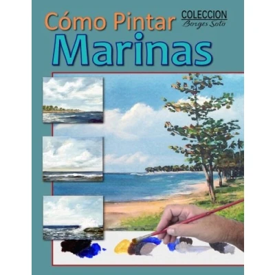 Imagen de Como Pintar / Marinas: Guia para el estudio de la pintura Fundamentos Naturaleza: Volume 20 (Coleccion Borges Soto)