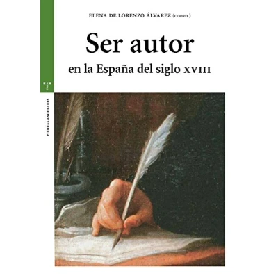 Imagen de Ser Autor En La España Del Siglo Xviii Elena Lorenzo Álvarez (autor)