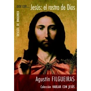 Imagen de Orar con... Jesús: el rostro de Dios (Hablar con Jesús)