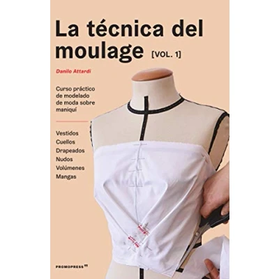 Imagen de La Técnica Del Moulage Vol. 1. Curso práctico De modelado Moda Sobre maniquí