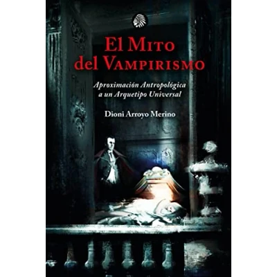 Imagen de El mito del vampirismo: Aproximación antropológica a un arquetipo universal (SIN COLECCION)
