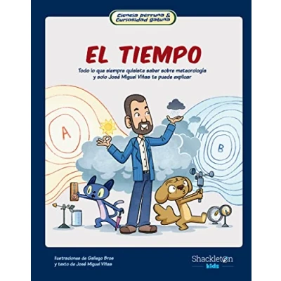 Imagen de el tiempo: Todo lo que siempre quisiste saber sobre tiempo y sólo José Miguel Viñas te puede explicar.: ... solo: 2 (CIENCIA PERRUNA &amp; CURIOSIDAD GATUNA)