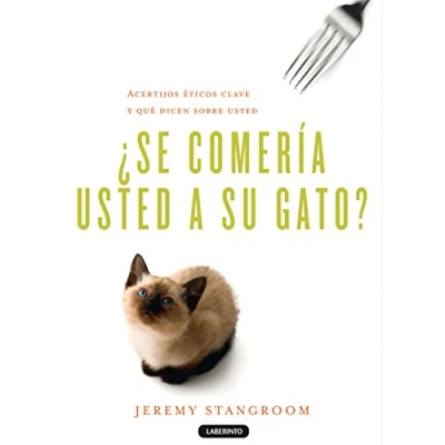 Imagen de ¿Se comería usted a su gato?: Acertijos éticos clave y qué dicen sobre (Biblioteca del Laberinto)