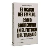 Imagen de el Ocaso del Empleo 2ª Edición: Cómo sobrevivir en futuro trabajo (TEMATICOS SECTORIALES)