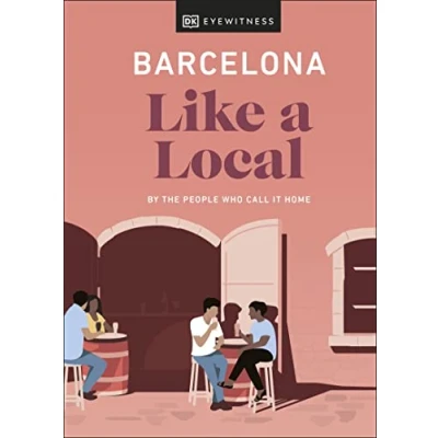 Imagen de Barcelona Like A Local : By The People Who Call It Home