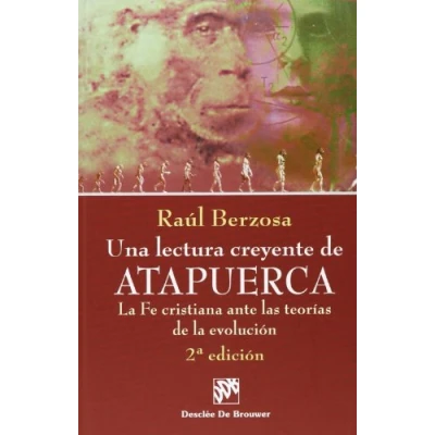 Imagen de Una Lectura Creyente De Atapuerca: La Fe Cristiana Ante Las Teori As D