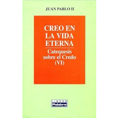Imagen de Creo En La Vida Eterna. Vi. Catequesis S (Libros Palabra)
