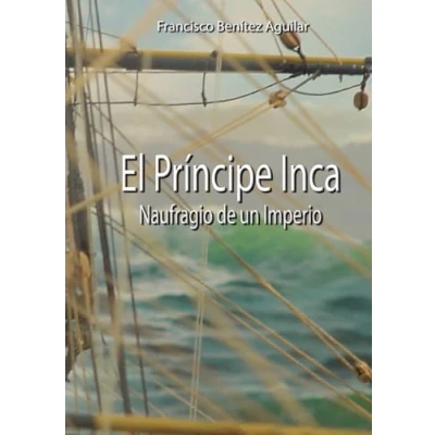Imagen de El Príncipe Inca, Naufragio de un Imperio