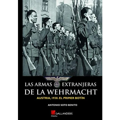 Imagen de LAS ARMAS EXTRANJERAS DE LA WEHRMACHT.: AUSTRIA, 1938. EL PRIMER BOTÍN. (Gladius)