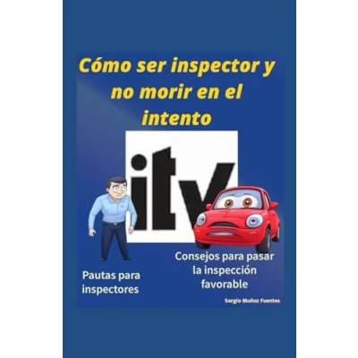 Imagen de Cómo ser inspector y no morir en el intento: Pautas para inspectores. Consejos pasar la inspección favorable.