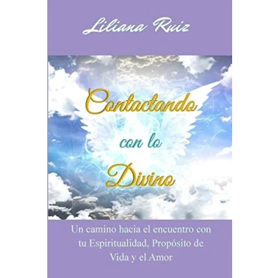 Imagen de Contactando con lo Divino: Un camino hacia el encuentro tu Espiritualidad, Proposito de Vida y Amor