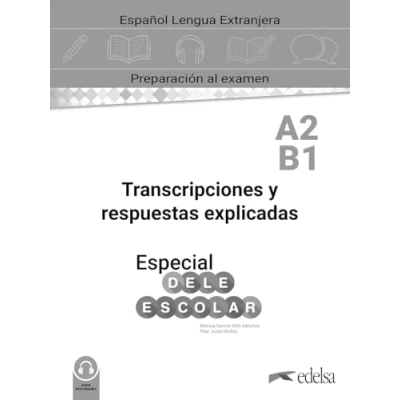 Imagen de Especial DELE escolar A2 B1 Transcripciones y respuestas explicadas (Preparación al Adolescentes Preparación escolar)