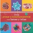 Imagen de Crea Joyas Y Complementos Con Lanas Telas
