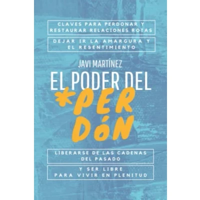 Imagen de el poder del perdón: Claves para perdonar y restaurar relaciones rotas, dejar ir la amargura resentimiento. Liberarse de las cadenas pasado ser libre vivir en plenitud.