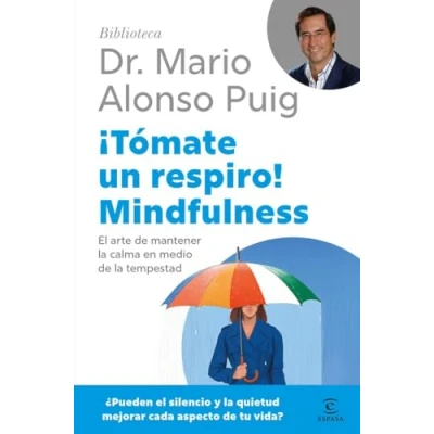 Imagen de ¡Tómate un respiro! Mindfulness: El arte de mantener la calma en medio tempestad (Biblioteca Dr. Mario Alonso Puig)