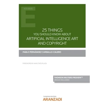 Imagen de 25 Things You Should Know About Artificial Intelligence Art And Copyright (Monografía)
