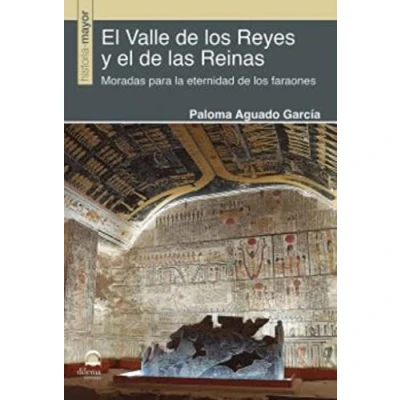 Imagen de el Valle de los Reyes y las Reinas: Moradas para la eternidad faraones
