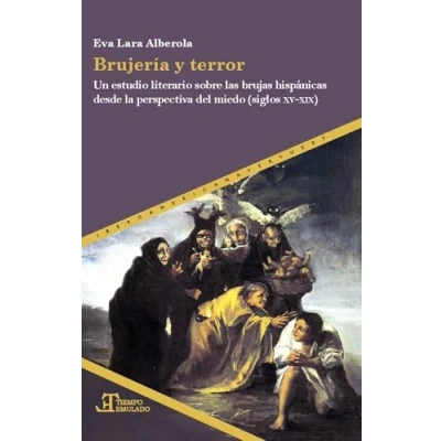 Imagen de Brujería y terror :un estudio literario sobre las brujas hispánicas desde la perspectiva del miedo (siglos XV XIX): 96 (Tiempo emulado)
