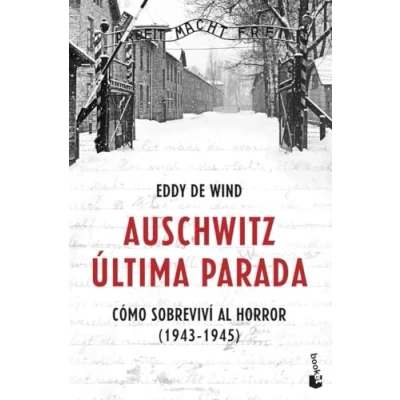 Imagen de Auschwitz: última parada: Cómo sobreviví al horror (1943 1945) (Historia)