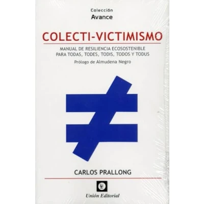 Imagen de COLECTI VICTIMISMO: Manual de resiliencia ecosostenible para todas, todes, todis, todos y todus: 5 (COLECCIÓN AVANCE)