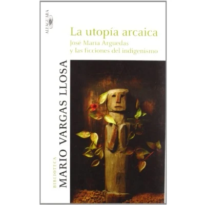 Imagen de La utopía arcaica: José María Arguedas y las ficciones del indigenismo (Biblioteca Vargas Llosa)
