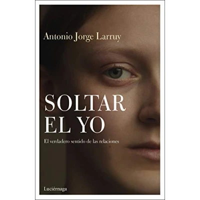 Imagen de Soltar El Yo: verdadero sentido de las relaciones: 1 (PREVENIR Y SANAR)
