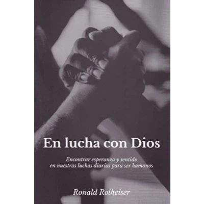 Imagen de en Lucha con Dios: Encontrar esperanza y sentido nuestras luchas diarias para ser humanos: 405 (Pozo de Siquen)