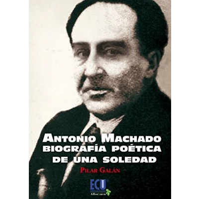 Imagen de Antonio Machado. Biografía poética de una soledad (Albahaca)