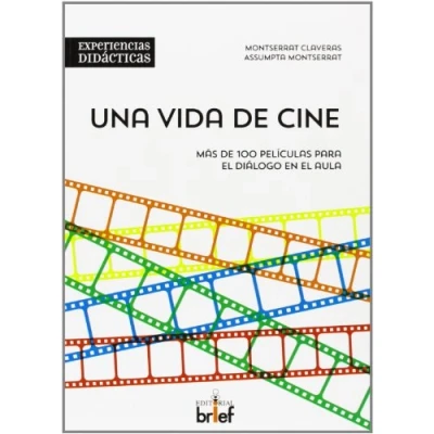 Imagen de Una Vida De Cine (Mas 100 peliculas para El dialogo en Aula) (Experiencias Didácticas)
