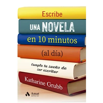Imagen de Escribir Una Novela En 10 Minutos Al Dia: Cumple tu sueño de ser escritor (SIN COLECCION)