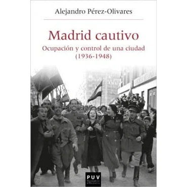 Imagen de Madrid Cautivo. ocupación y control De Una Ciudad (1936 1948): 56 (Història i Memòria del Franquisme)