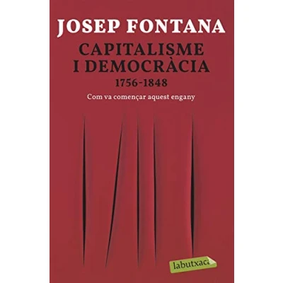 Imagen de Capitalisme i democràcia: 1756 1848 Com va començar aquest engany (LABUTXACA)