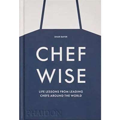 Imagen de Chefwise : Life Lessons from Leading Chefs Around the World (BUSSINES, CREATIVITY,SELF HELP)