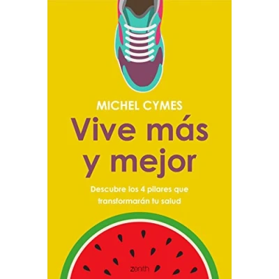 Imagen de Vive más y mejor: Descubre los 4 pilares que transformarán tu salud (Salud Bienestar)