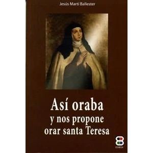 Imagen de Asi Oraba y Nos propone Orar Santa Teres (TU ROSTRO BUSCARE)