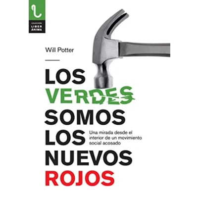 Imagen de VERDES SOMOS LOS NUEVOS ROJOS, LOS: Una mirada desde el interior de un movimiento social acosado: 1 (LiberÁnima)