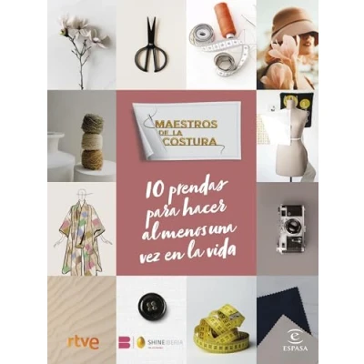 Imagen de Maestros de la costura. 10 prendas para hacer al menos una vez en vida (NO FICCIÓN)
