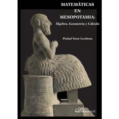 Imagen de Matemáticas en Mesopotamia: Älgebra, geometría y cálculo: Algebra, Geometria Calculo (SIN COLECCION)